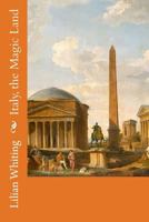 Italy ;: The magic land 1517444985 Book Cover