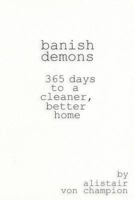 Banish Demons: 365 Days To A Cleaner, Better Home 1523922036 Book Cover