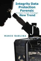 Integrity Data Protection Forensic [Computer Forensic Technology] New Trend: [Computer Forensic Technology] New Trend 1479725498 Book Cover