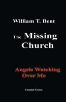 William T. Bent: The Missing Church: Angels Watching Over Me 0978847032 Book Cover