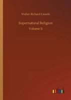 Supernatural Religion [By W.R. Cassels]. Complete Ed., Revised 1023228912 Book Cover