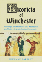 Licoricia of Winchester: Marriage, Motherhood and Murder in the Medieval Anglo-Jewish Community 0853038325 Book Cover