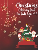 Christmas Coloring Book For Kids Ages 4-6: Fun Children's Christmas Gift B08LNBK4TJ Book Cover