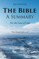 The Bible: A Summary: For the Love of God B0BZQWT8CL Book Cover
