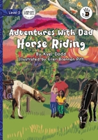 Adventures with Dad: Horse Riding - Our Yarning 1923485636 Book Cover