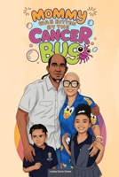 Mommy Was Bitten by the Cancer Bug B0G87WLKJY Book Cover