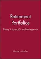 Retirement Portfolios: Theory, Construction, and Management 0470561122 Book Cover