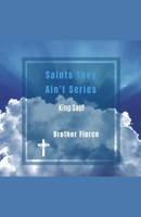 Saints They Ain't Series. King Saul B0GJC13TKK Book Cover