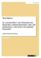 Ist "exerted effort eine Dimension des Konstrukts "(Arbeits-)Motivation oder "Job performance oder besser ein separates Konstrukt?: Aktueller Stand der Forschung 3640700112 Book Cover