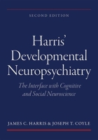 Harrisâ Developmental Neuropsychiatry: The Interface with Cognitive and Social Neuroscience 0199928118 Book Cover