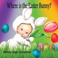 Where is the Easter Bunny? 0648361497 Book Cover