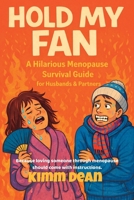 Hold My Fan: A Hilarious Menopause Survival Guide for Husbands & Partners Navigating Perimenopause Mood Swings Hot Flashes and Hormonal Chaos (The Hold My Fan Menopause Survival Series) B0GPMZ1M1F Book Cover