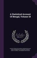 A Statistical Account of Bengal, Volume 18 1358910294 Book Cover