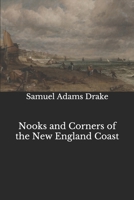 Nooks and Corners of the New England Coast 1511837357 Book Cover