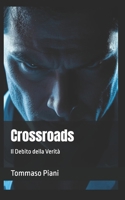 Crossroads: Il Debito della Verita' (Italian Edition) B0GTN6STR9 Book Cover