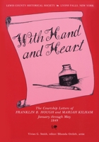 With Hand and Heart: The Courtship Letters of Franklin B. Hough and Mariah Kilham January Through May 1849 0925168033 Book Cover