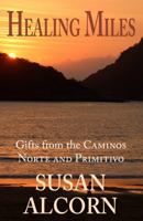 Healing Miles: Gifts from the Caminos Norte and Primitivo 0936034068 Book Cover