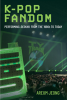 K-Pop Fandom: Performing Deokhu from the 1990s to Today 0472057898 Book Cover