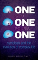 One Plus One Equals One: Symbiosis and the Evolution of Complex Life 019875812X Book Cover