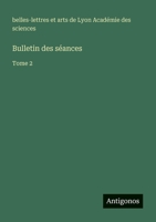 Bulletin des séances: Tome 2 (French Edition) 3388671990 Book Cover