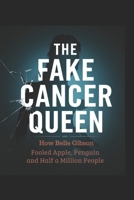 The Fake Cancer Queen: How Belle Gibson Fooled Apple, Penguin, and Half a Million People B0DWXTNYN2 Book Cover