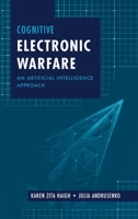 Cognitive Electronic Warfare: An Artificial Intelligence Approach 1630818119 Book Cover
