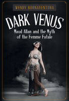 Dark Venus: Maud Allan and the Myth of the Femme Fatale 1445677512 Book Cover