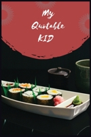 My Quotable Kid: A Journal for Parents to Keep The Memory Alive of Their Kids Said in Their Childhood. A Family Keepsake, Unforgettable Memory Note Book 1659959616 Book Cover