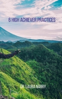 6 High Achiever Practices. 1794846085 Book Cover