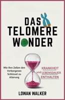 DAS TELOMERE-WUNDER: Wie Ihre Zellen den verborgenen Schlüssel zu Alterung, Krankheit und Lebensdauer enthalten (German Edition) B0F7G7N91Y Book Cover