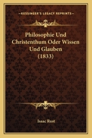 Philosophie Und Christenthum Oder Wissen Und Glauben (1833) 1147807760 Book Cover