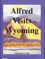 Alfred Visits Wyoming 0982228813 Book Cover