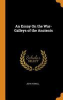 An Essay on the War-Galleys of the Ancients... 1247220680 Book Cover