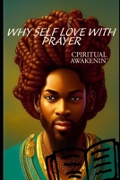 Why Self-Love with Prayer?: Bible Study B0BT71WTSV Book Cover