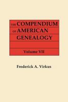 The Compendium of American Genealogy: First Families of America. a Genealogical Encyclopedia of the United States. in Seven Volumes. Volume VII (1942) 0806303689 Book Cover