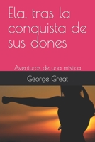Ela, tras la conquista de sus dones: Aventuras de una mística B0C91WWJLW Book Cover