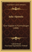 Julia Alpinula: Eine Tragodie In Funf Aufzugen (1888) 1120633257 Book Cover