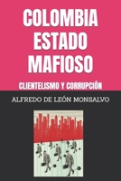 COLOMBIA ESTADO MAFIOSO: CLIENTELISMO Y CORRUPCIÓN (Spanish Edition) B0F6V7NSKK Book Cover
