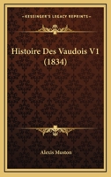 Histoire Des Vaudois V1 (1834) 1120513782 Book Cover