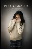Photography: A Lost Perception B08YQQVPPS Book Cover