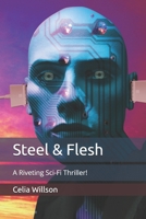 Steel & Flesh: A Riveting Sci-Fi Thriller! B0G7FD397J Book Cover