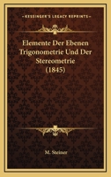 Elemente Der Ebenen Trigonometrie Und Der Stereometrie (1845) 1145245269 Book Cover