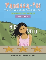 Vanessa-Fei the Girl Who Could Touch the Sky: Wanders the World! 1669864936 Book Cover