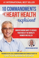 10 Commandments of Heart Health Explained: Understanding the Cause and Prevention Strategies to Reduce Your Risk of One of the World's Most Prevalent 0975631047 Book Cover