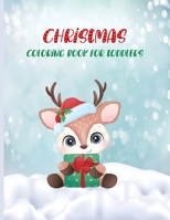 Christmas Coloring Book For Toddlers: Cute and Easy Christmas Holiday Coloring Pages for Kids Ages 1-4 Years old, Christmas Gift for Toddlers To Enjoy ... Season with Santa Claus Reindeer and more. B08NRXFZQR Book Cover