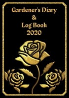 Gardener's Diary & Log Book 2020: Large Planner week to a view Planting Logs and Garden/Allotment Plans to fill in 7 x 10 Roses - Black Cover 1705919596 Book Cover