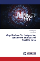 Map-Reduce Technique for sentiment analysis of twitter data 6202564237 Book Cover