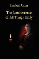 The Luminescence of All Things Emily 1893239896 Book Cover
