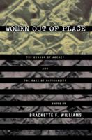 Women Out of Place: The Gender of Agency and the Race of Nationality 0415914973 Book Cover