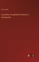 Aussichten für gebildete Deutsche in Nordamerika 3368030841 Book Cover